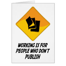 Working Is For People Who Don't Publish Card