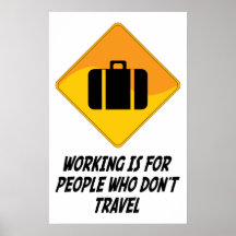 Working Is For People Who Don't Travel Poster