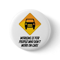 Working Is For People Who Don't Work on Cars Pin