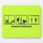 Working Weekends mousepads