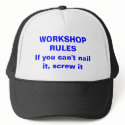 WORKSHOP RULESIf you can't nail it, screw it hats