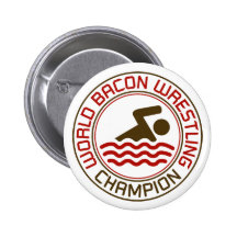 World Bacon Wrestling Champion Buttons