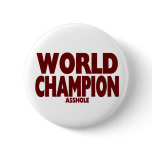 WORLD CHAMPION ASSHOLE BUTTONS