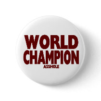 WORLD CHAMPION ASSHOLE
