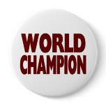 WORLD CHAMPION  (Huge 4 inch Button)