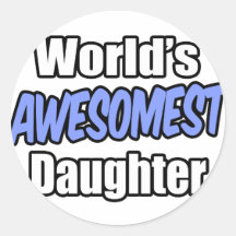 World's Awesomest Daughter Round Sticker