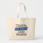 World's Awesomest Math Teacher Tote Bag