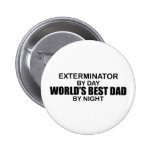 World's Best Dad - Exterminator Pinback Buttons