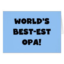 World's Best Opa Black Text T-shirts and Gifts Greeting Cards