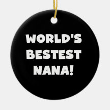 World's Bestest Nana Black and White Tshirts Christmas Ornaments