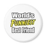 World's Funniest Best Friend Refrigerator Magnet