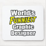 World's Funniest Graphic Designer mousepads