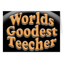 Worlds Goodest Teecher Funny Teacher Gift Greeting Card