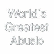 World's Greatest Abuelo Embroidered Shirt