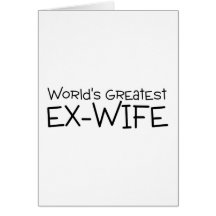 Worlds Greatest Ex Wife Greeting Card