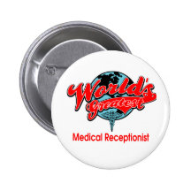 World's Greatest Medical Receptionist Pinback Buttons