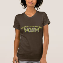 World's Greatest Mum! T Shirts