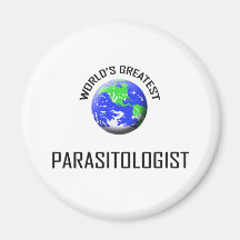 World's Greatest Parasitologist Refrigerator Magnet
