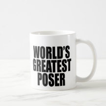 World's Greatest Poser Coffee Mugs