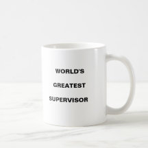 world's greatest supervisor                    ... mug
