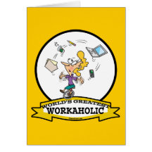 WORLDS GREATEST WORKAHOLIC WOMEN CARTOON GREETING CARDS