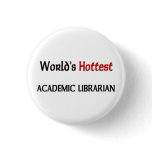 Worlds Hottest Academic Librarian buttons