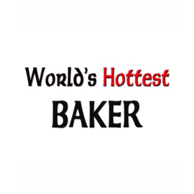 Worlds Hottest Baker T-shirts by tshirtshirts