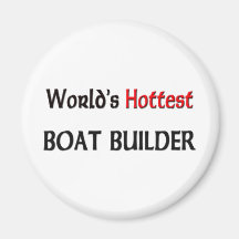 Worlds Hottest Boat Builder Fridge Magnet