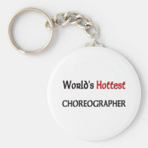 Worlds Hottest Choreographer Key Chains