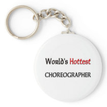 Worlds Hottest Choreographer keychains