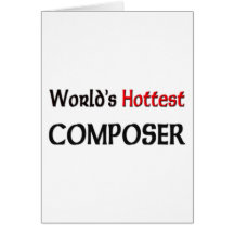 Worlds Hottest Composer Greeting Card