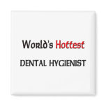 Worlds Hottest Dental Hygienist magnets