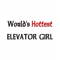 Worlds Hottest Elevator Girl t-shirts