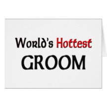 Worlds Hottest Groom Greeting Card