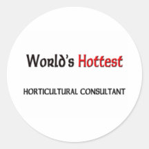Worlds Hottest Horticultural Consultant Round Stickers