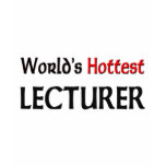 Worlds Hottest Lecturer t-shirts