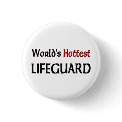 Worlds Hottest Lifeguard Pins by tshirtshirts