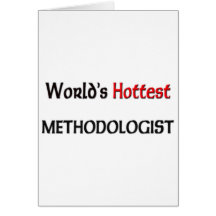 Worlds Hottest Methodologist Greeting Cards