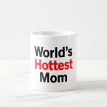 World's Hottest Mom Coffee Mug