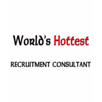 Worlds Hottest Recruitment Consultant t-shirts