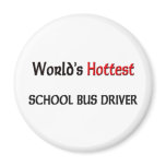 Worlds Hottest School Bus Driver magnets