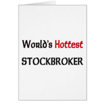 Worlds Hottest Stockbroker Greeting Cards
