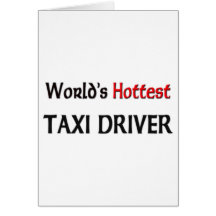 World's Hottest Taxi Driver Greeting Cards