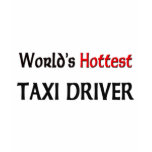 World's Hottest Taxi Driver t-shirts