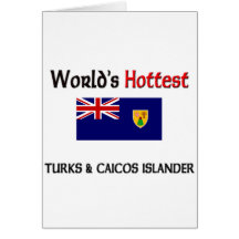 World's Hottest Turks & Caicos Islander Greeting Cards