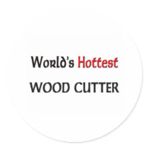World's Hottest Wood Cutter stickers