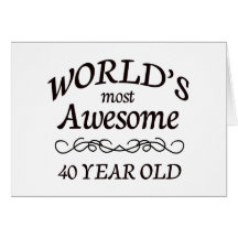 World's Most Awesome 40 Year Old Greeting Cards