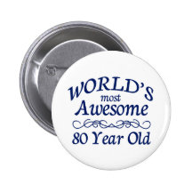 World's Most Awesome 80 Year Old Pinback Button