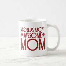 Worlds most awesome MOM Coffee Mugs