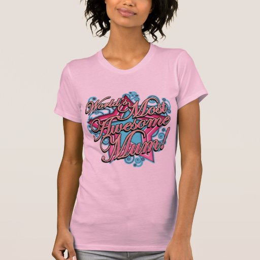 Worlds Most Awesome Mum T Shirts